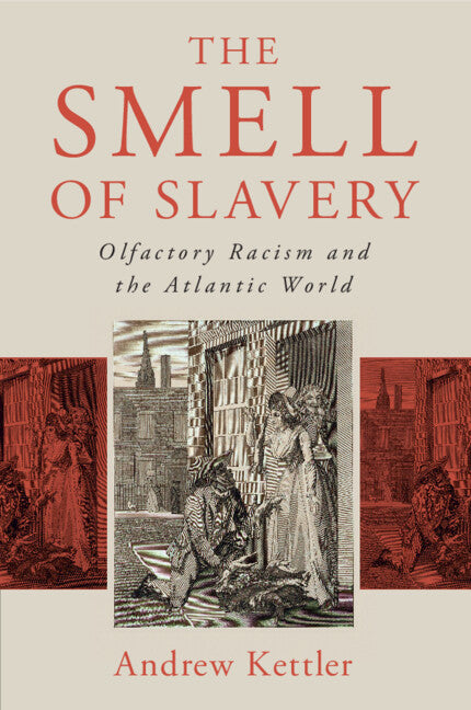 The Smell of Slavery; Olfactory Racism and the Atlantic World (Paperback / softback) 9781108796385