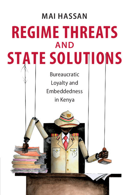 Regime Threats and State Solutions; Bureaucratic Loyalty and Embeddedness in Kenya (Paperback / softback) 9781108796491