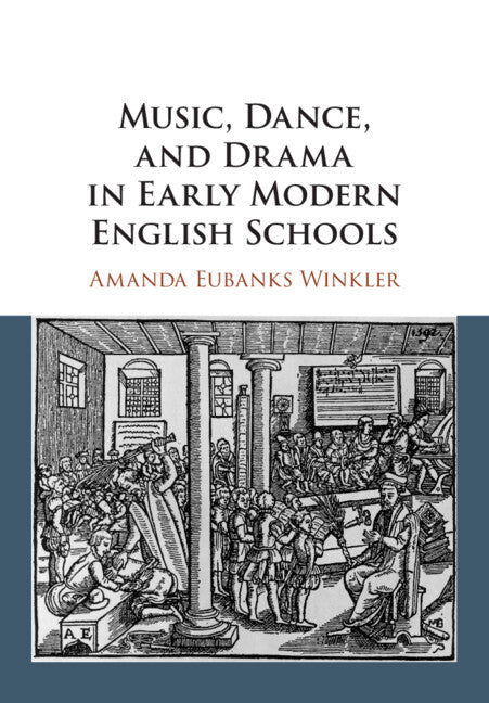 Music, Dance, and Drama in Early Modern English Schools (Paperback / softback) 9781108796507