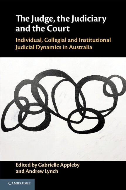 The Judge, the Judiciary and the Court; Individual, Collegial and Institutional Judicial Dynamics in Australia (Paperback / softback) 9781108796712