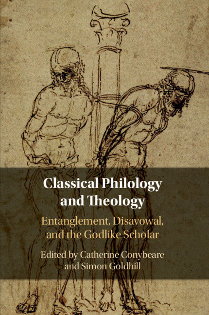 Classical Philology and Theology; Entanglement, Disavowal, and the Godlike Scholar (Paperback / softback) 9781108797030