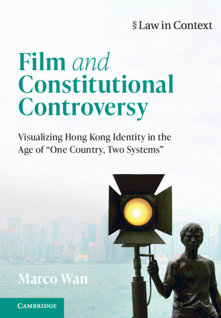 Film and Constitutional Controversy; Visualizing Hong Kong Identity in the Age of 'One Country, Two Systems' (Paperback / softback) 9781108797764