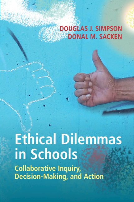 Ethical Dilemmas in Schools; Collaborative Inquiry, Decision-Making, and Action (Paperback / softback) 9781108798334