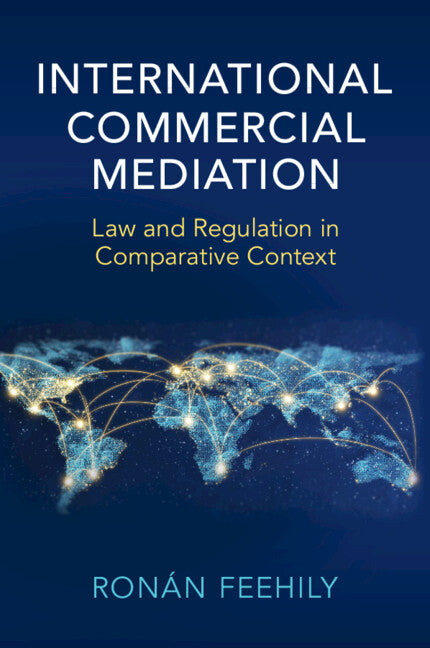 International Commercial Mediation; Law and Regulation in Comparative Context (Paperback / softback) 9781108798914