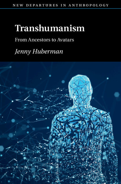 Transhumanism; From Ancestors to Avatars (Paperback / softback) 9781108798976