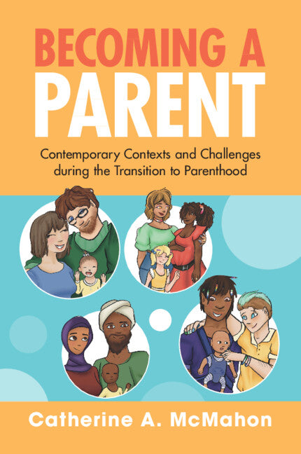 Becoming a Parent; Contemporary Contexts and Challenges during the Transition to Parenthood (Paperback / softback) 9781108799287