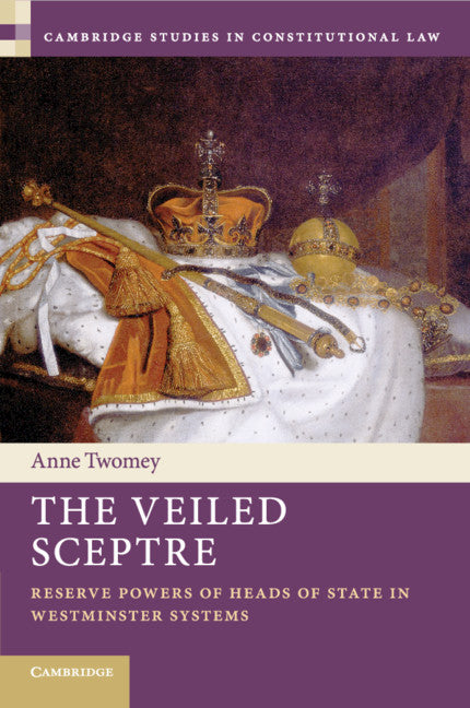 The Veiled Sceptre; Reserve Powers of Heads of State in Westminster Systems (Paperback / softback) 9781108799300