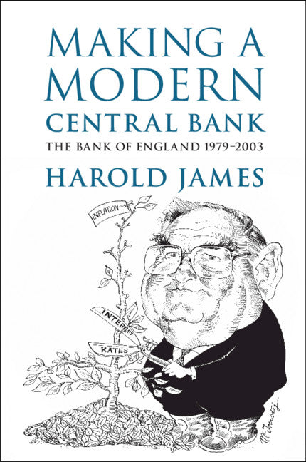 Making a Modern Central Bank; The Bank of England 1979–2003 (Paperback / softback) 9781108799492