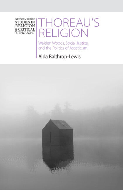 Thoreau's Religion; Walden Woods, Social Justice, and the Politics of Asceticism (Paperback / softback) 9781108799676