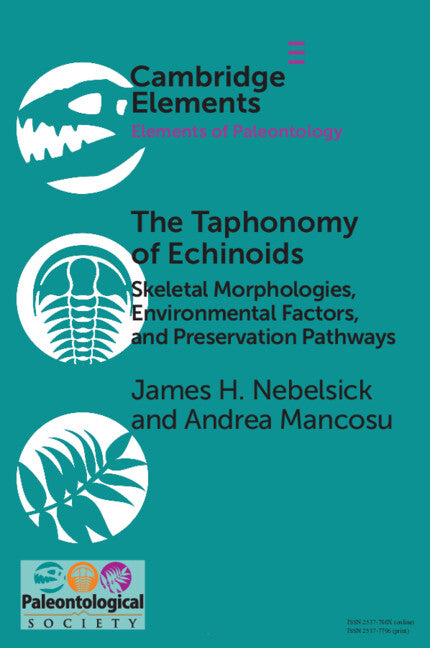 The Taphonomy of Echinoids; Skeletal Morphologies, Environmental Factors, and Preservation Pathways (Paperback / softback) 9781108809993