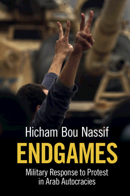 Endgames; Military Response to Protest in Arab Autocracies (Paperback / softback) 9781108810159