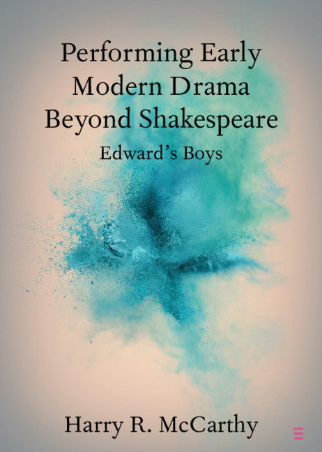 Performing Early Modern Drama Beyond Shakespeare; Edward's Boys (Paperback / softback) 9781108810234