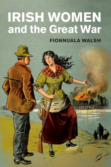 Irish Women and the Great War (Paperback / softback) 9781108811736