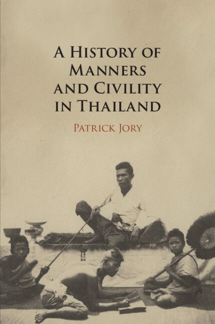 A History of Manners and Civility in Thailand (Paperback / softback) 9781108811774