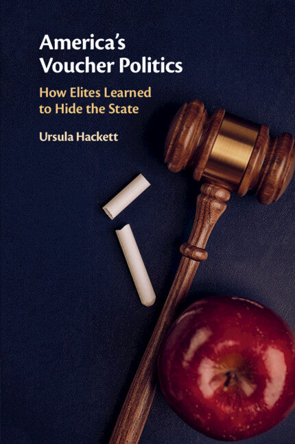 America's Voucher Politics; How Elites Learned to Hide the State (Paperback / softback) 9781108812054