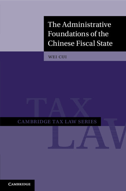 The Administrative Foundations of the Chinese Fiscal State (Paperback / softback) 9781108812153