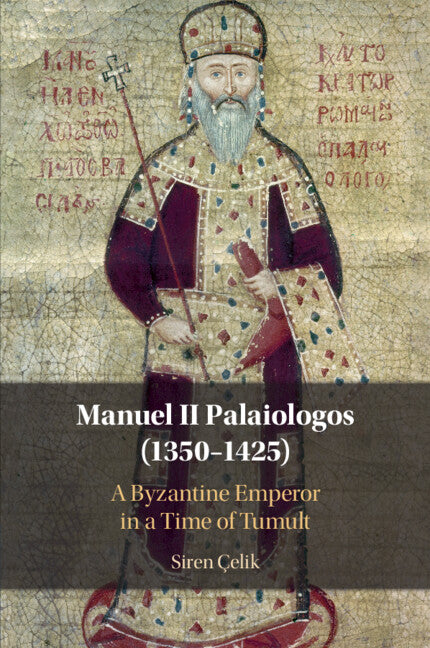 Manuel II Palaiologos (1350–1425); A Byzantine Emperor in a Time of Tumult (Paperback / softback) 9781108812627