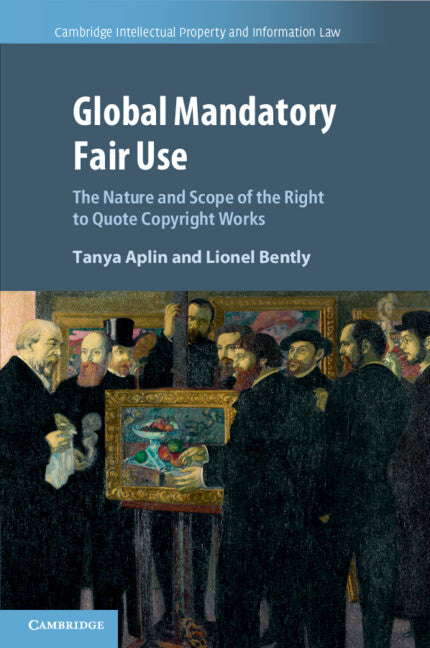 Global Mandatory Fair Use; The Nature and Scope of the Right to Quote Copyright Works (Paperback / softback) 9781108812801