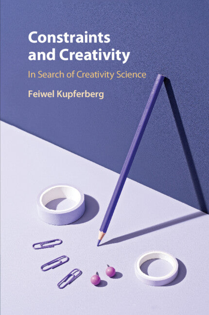 Constraints and Creativity; In Search of Creativity Science (Paperback / softback) 9781108813488