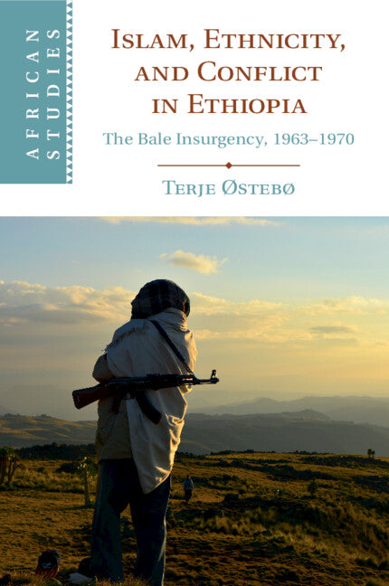 Islam, Ethnicity, and Conflict in Ethiopia; The Bale Insurgency, 1963-1970 (Paperback / softback) 9781108813563