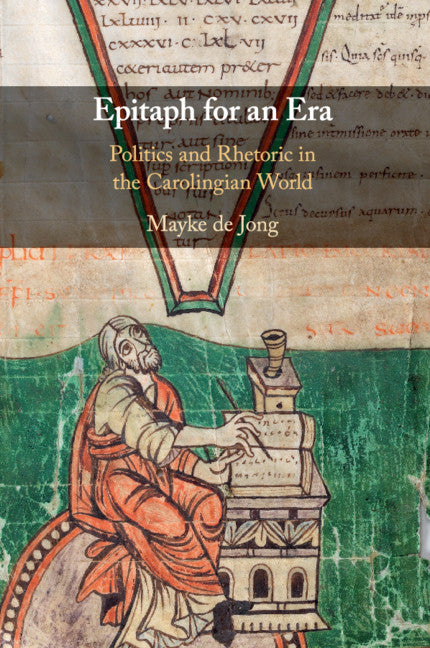 Epitaph for an Era; Politics and Rhetoric in the Carolingian World (Paperback / softback) 9781108813884