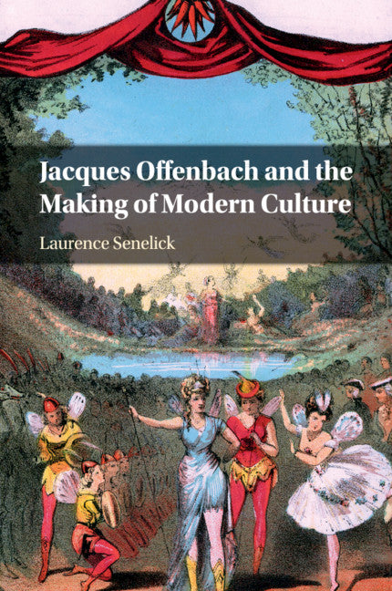 Jacques Offenbach and the Making of Modern Culture (Paperback / softback) 9781108814027