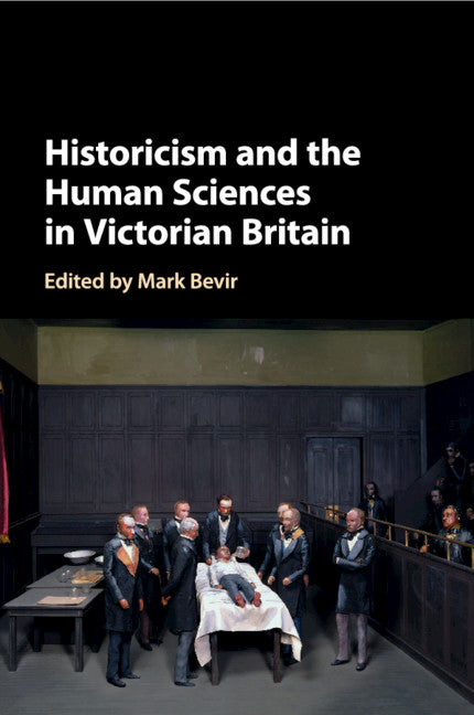 Historicism and the Human Sciences in Victorian Britain (Paperback / softback) 9781108814164