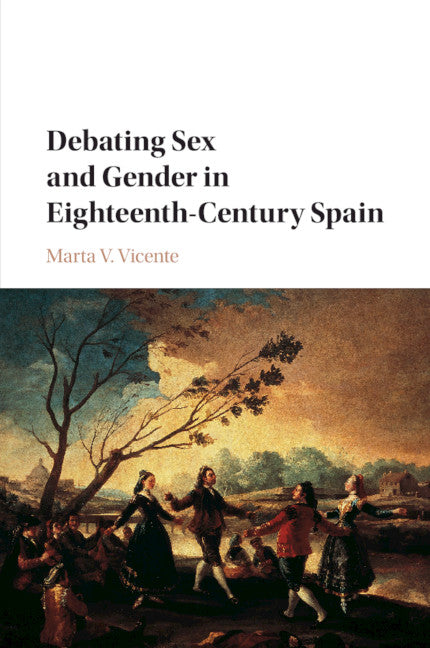 Debating Sex and Gender in Eighteenth-Century Spain (Paperback / softback) 9781108814218