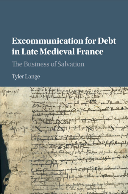 Excommunication for Debt in Late Medieval France; The Business of Salvation (Paperback / softback) 9781108814225