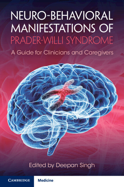 Neuro-behavioral Manifestations of Prader-Willi Syndrome; A Guide for Clinicians and Caregivers (Paperback / softback) 9781108814393