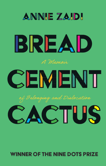 Bread, Cement, Cactus; A Memoir of Belonging and Dislocation (Paperback / softback) 9781108814638