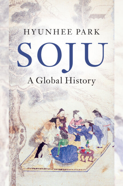 Soju; A Global History (Paperback / softback) 9781108816113