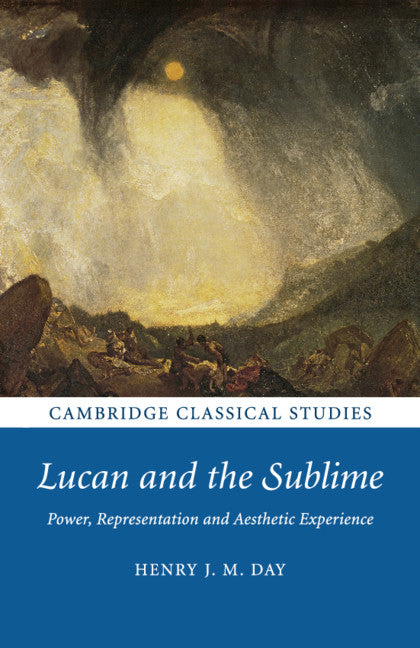 Lucan and the Sublime; Power, Representation and Aesthetic Experience (Paperback / softback) 9781108816427