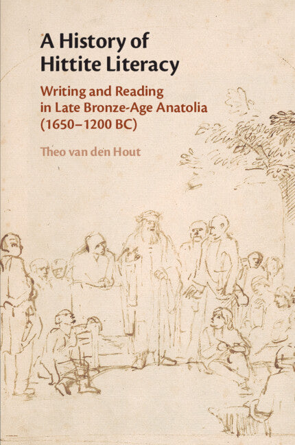 A History of Hittite Literacy; Writing and Reading in Late Bronze-Age Anatolia (1650–1200 BC) (Paperback / softback) 9781108816496