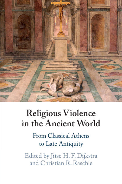 Religious Violence in the Ancient World; From Classical Athens to Late Antiquity (Paperback / softback) 9781108816557