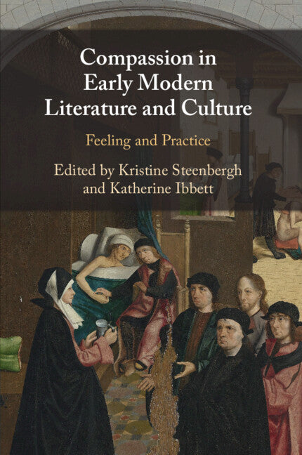 Compassion in Early Modern Literature and Culture; Feeling and Practice (Paperback / softback) 9781108818025