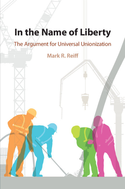 In the Name of Liberty; The Argument for Universal Unionization (Paperback / softback) 9781108818599