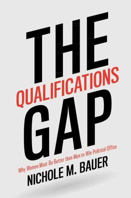 The Qualifications Gap; Why Women Must Be Better than Men to Win Political Office (Paperback / softback) 9781108818896