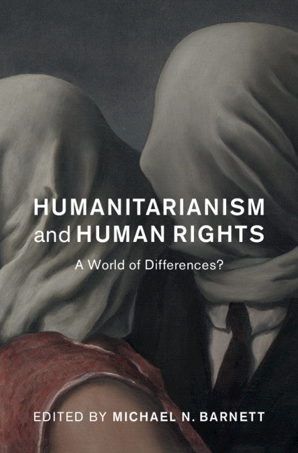 Humanitarianism and Human Rights; A World of Differences? (Paperback / softback) 9781108819206