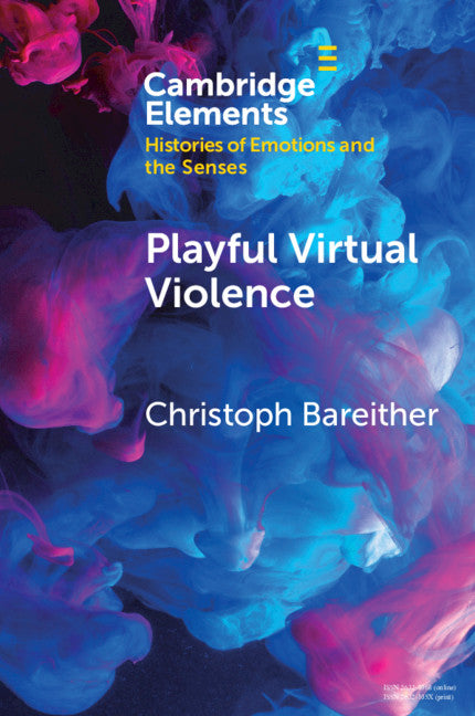 Playful Virtual Violence; An Ethnography of Emotional Practices in Video Games (Paperback / softback) 9781108819435