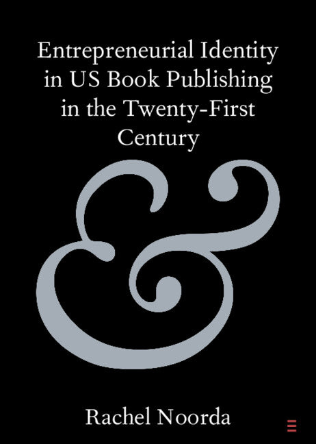 Entrepreneurial Identity in US Book Publishing in the Twenty-First Century (Paperback / softback) 9781108819510