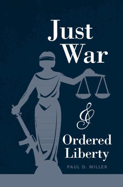 Just War and Ordered Liberty (Paperback / softback) 9781108819718