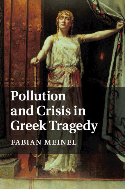 Pollution and Crisis in Greek Tragedy (Paperback / softback) 9781108820103
