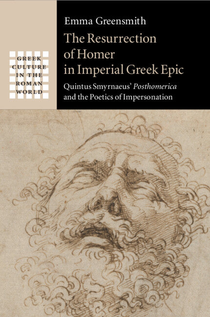 The Resurrection of Homer in Imperial Greek Epic; Quintus Smyrnaeus' Posthomerica and the Poetics of Impersonation (Paperback / softback) 9781108820653