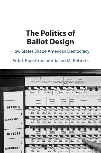 The Politics of Ballot Design; How States Shape American Democracy (Paperback / softback) 9781108822633