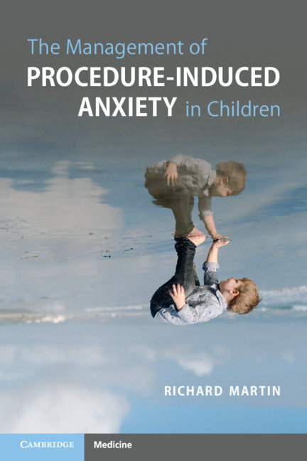 The Management of Procedure-Induced Anxiety in Children (Paperback / softback) 9781108822947