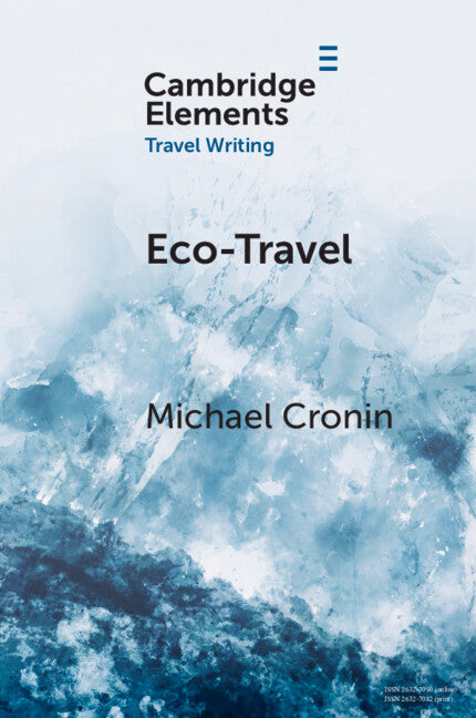 Eco-Travel; Journeying in the Age of the Anthropocene (Paperback / softback) 9781108823340