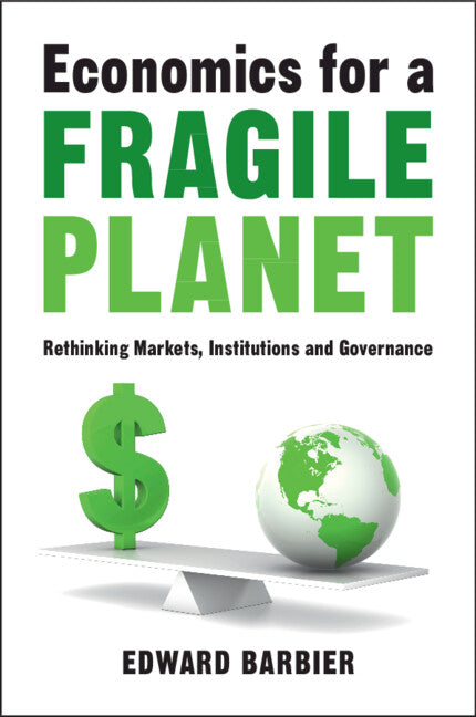 Economics for a Fragile Planet; Rethinking Markets, Institutions and Governance (Paperback / softback) 9781108823388