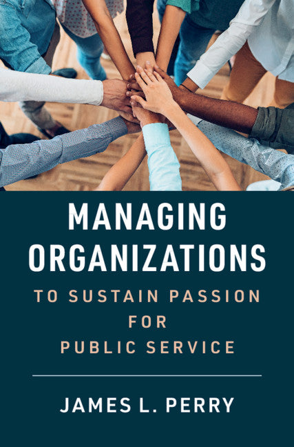 Managing Organizations to Sustain Passion for Public Service (Paperback / softback) 9781108824132