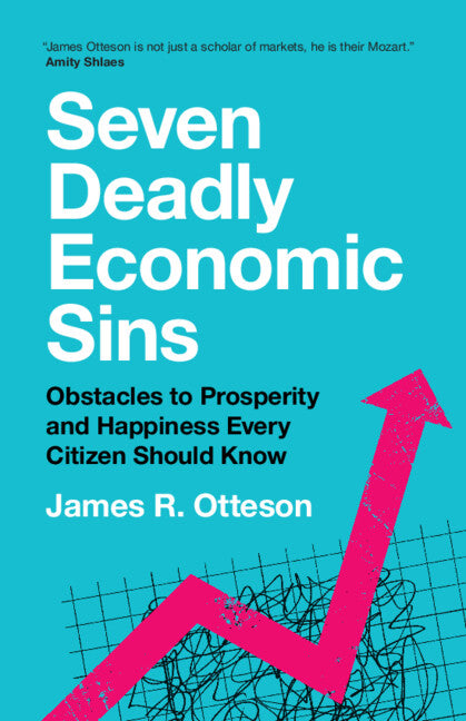 Seven Deadly Economic Sins; Obstacles to Prosperity and Happiness Every Citizen Should Know (Paperback / softback) 9781108824385